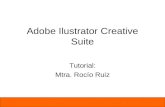Adobe Ilustrator Creative Suite Tutorial: Mtra. Rocío Ruiz.