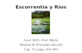 Escorrentía y Ríos Geol 3025- Prof. Merle Monroe & Wicander (4ta ed) Cap. 15, págs. 454-493.