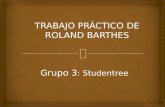 TRABAJO PRÁCTICO DE ROLAND BARTHES Grupo 3 : Studentree.