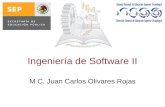 Ingeniería de Software II M.C. Juan Carlos Olivares Rojas.