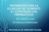 TRATAMIENTOS PARA LA ELEVACIÓN DEL SEGMENTO ST: ESTRATEGIAS CON FIBRINOLITICOS DRA GABRIELA DIAZ DR MARCELO PEDERZZANI RESIDENCIA DE EMERGENTOLOGIA 2015.