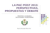 LA PAC POST 2013: PERSPECTIVAS, PROPUESTAS Y DEBATE POLÍTICA AGRARIA INGENIERO AGRÓNOMO Nuria Alcaide Morcillo.