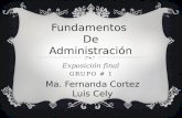 GRUPO # 1 Exposición final Ma. Fernanda Cortez Luis Cely Fundamentos De Administración.