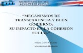 “MECANISMOS DE TRANSPARENCIA Y BUEN GOBIERNO: SU IMPACTO EN LA COHESIÓN SOCIAL” Mayra Calvo Cascante Ministerio de Hacienda.