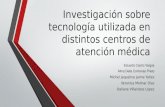 Investigación sobre tecnología utilizada en distintos centros de atención médica Eduardo Castro Vargas Alma Delia Contreras Prieto Michel Jaqueline Jaime.