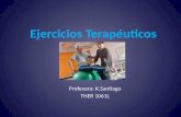 Ejercicios Terapéuticos Profesora: K.Santiago THER 1061L.