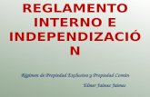 REGLAMENTO INTERNO E INDEPENDIZACIÓN Régimen de Propiedad Exclusiva y Propiedad Común Elmer Jaimes Jaimes.