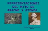 REPRESENTACIONES DEL MITO DE ARACNE Y ATENEA. María Isabel Fernández Muñoz.