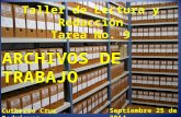 ARCHIVOS DE TRABAJO Septiembre 25 de 2014 Taller de Lectura y Redacción Tarea No. 9 Cutberto Cruz Rodríguez.