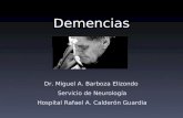 Demencias Dr. Miguel A. Barboza Elizondo Servicio de Neurología Hospital Rafael A. Calderón Guardia.