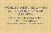 PROYECTO DISEÑA EL CAMBIO AREAS VERDES EN MI ESCUELA PRIMARIA EMILIANO ZAPATA C.C.T. 15EPR4366E MUNICIPIO, ECATEPEC ESTADO DE MEXICO.