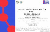 Datos Enlazados en la BNE: datos.bne.es Daniel Vila Suero Asunción Gómez-Pérez Facultad de Informática, Universidad Politécnica de Madrid Campus de Montegancedo.