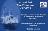 Autoridad Marítima de Panamá Dirección General de Puertos e Industrias Marítimas Auxiliares Departamento de Protección Portuaria Ramón Guerra.