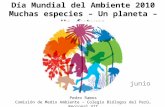 Día Mundial del Ambiente 2010 Muchas especies – Un planeta – Un futuro 05 junio Pedro Ramos Comisión de Medio Ambiente – Colegio Biólogos del Perú, Regional.