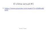 El clima actual #1 Escribe 3 datos. https://www.youtube.com/watch?v=cEz8iwdb iHM https://www.youtube.com/watch?v=cEz8iwdb iHM.
