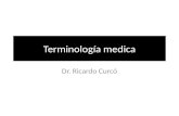 Terminología medica Dr. Ricardo Curcó. Definición de salud Organización Mundial de la Salud (OMS),la salud es "un estado de completo bienestar físico,
