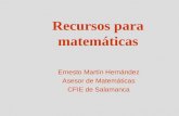 Recursos para matemáticas Ernesto Martín Hernández Asesor de Matemáticas CFIE de Salamanca.