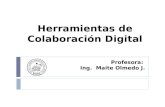 Herramientas de Colaboración Digital Profesora: Ing. Maite Olmedo J.