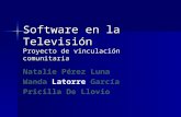 Software en la Televisión Proyecto de vinculación comunitaria Natalie Pérez Luna Wanda Latorre García Pricilla De Llovio.