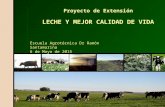 Proyecto de Extensión LECHE Y MEJOR CALIDAD DE VIDA Escuela Agrotécnica Dr Ramón Santamarina 6 de Mayo de 2015.