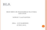 BLS. RESUMEN DE MANIOBRAS BLS PARA ADULTOS NIÑOS Y LACTANTES. DRA. LUZ RAMIREZ. JUNIO 2015.