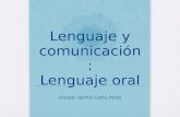 Lenguaje y comunicación: Lenguaje oral Gryssel Yazmín Cantú Pérez.
