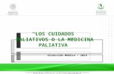 Dirección Médica - 2015 “LOS CUIDADOS PALIATIVOS O LA MEDICINA PALIATIVA”