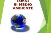 Tema1 El MEDIO AMBIENTE. CONCEPTO DE MEDIO AMBIENTE “ El conjunto de todas las fuerzas o condiciones externas, incluyendo factores físico-químicos, climáticos.