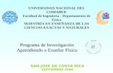 SAN JOSÉ DE COSTA RICA SEPTIEMBRE 2006 Programa de Investigación Aprendiendo a Enseñar Física UNIVERSIDAD NACIONAL DEL COMAHUE Facultad de Ingeniería -