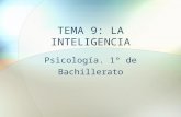TEMA 9: LA INTELIGENCIA Psicología. 1º de Bachillerato.
