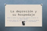 La depresión y su hospedaje Donde se mueve lo vivo ronda también la muerte (W. F. Otto, Dionisio) ¡A veces pienso en cuánto más viva estaría la gente si.