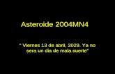 Asteroide 2004MN4 “ Viernes 13 de abril, 2029. Ya no sera un dia de mala suerte”