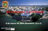 El Creyente y el Estado 9 de marzo de 2005 (Romanos 13:1-7) Iglesia Bíblica Bautista de Aguadilla.