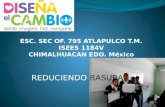 ESC. SEC OF. 795 ATLAPULCO T.M. ISEES 1184V CHIMALHUACAN EDO. México REDUCIENDO BASURA.