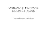 UNIDAD 3- FORMAS GEOMÉTRICAS Trazados geométricos.