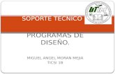 PROGRAMAS DE DISEÑO. MIGUEL ANGEL MORAN MEJIA TICSI 1B SOPORTE TECNICO.