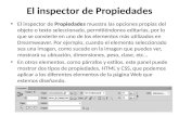 El inspector de Propiedades El inspector de Propiedades muestra las opciones propias del objeto o texto seleccionado, permitiéndonos editarlas, por lo.