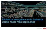 Eficiencia energética en la industria Cómo hacer más con menos Eficiencia energética, Septiembre 2014, Carlos Bondoni.