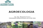 AGROECOLOGIA Ing. Agr. Margarita Franco PROGRAMA AGROECOLOGIA DE ALTER VIDA.