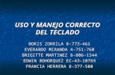 USO Y MANEJO CORRECTO DEL TECLADO BORIS ZORRILA 8-773-461 EVERARDO MIRANDA 4-751-760 BRIGITTE MARTINEZ 8-806-1344 EDWIN BOHORQUEZ EC-43-10769 FRANCIA HERRERA.