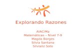 Explorando Razones AlACiMa Matemáticas – Nivel 7-9 Magda Borges Silvia Santana Silvializ Soto.