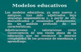 Modelos educativos Los modelos educativos, ya sean nuevos o antiguos, han sido adjetivados bajo etiquetas esquemáticas y, a partir de ahí, descalificados.