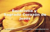 Eucaristía y Sagrado Corazón de Jesús Eucaristía y Sagrado Corazón de Jesús unidosenelamorajesus@gmail.com.