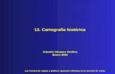 13. Cartografía histórica Las fuentes de mapas y gráficos aparecen referidas en la sección de notas Antonio Vázquez Hoehne Enero 2003.