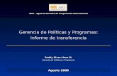 Gerencia de Políticas y Programas: Informe de transferencia APCI - Agencia Peruana de Cooperación Internacional Agosto 2006 Roddy Rivas-Llosa M. Gerente.