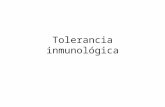 Tolerancia inmunológica. Introducción ( 1) El funcionamiento del sistema inmune requiere de un estricto sistema de control y autorregulación para que.