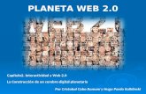 PLANETA WEB 2.0 Capítulo2. Interactividad y Web 2.0 La Construcción de un cerebro digital planetario Por Cristobal Cobo Romaní y Hugo Pardo Kulklinski.