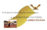 El Gobierno Regional de Lambayeque..y la IDENTIDAD CULTURAL LAMBAYECANA.