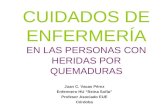 CUIDADOS DE ENFERMERÍA EN LAS PERSONAS CON HERIDAS POR QUEMADURAS Juan C. Vacas Pérez Enfermero HU “Reina Sofía” Profesor Asociado EUE Córdoba.