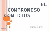 EL COMPROMISO CON DIOS PASTOR: GILDARDO SUAREZ. INTRODUCCION El deseo humano cuando conoce de Dios, debería ser de servir a Cristo, pero no es suficiente.
